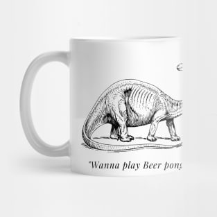 "Wanna play Beer Pong?" Dinosaur Mug